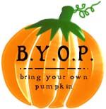 BYOP - Bring Your Own
Pumpkin