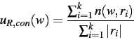 \begin{displaymath}
u_{R,con}(w) = \frac{\sum_{i=1}^k n(w,r_i)} {\sum_{i=1}^k\vert r_i\vert}
\end{displaymath}