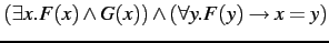 $(\exists x.F(x) \wedge G(x)) \wedge (\forall y. F(y) \rightarrow x=y)$