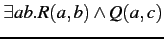 $\exists ab.R(a,b) \wedge Q(a,c)$