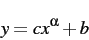 \begin{displaymath}
y=cx^{\alpha} + b
\end{displaymath}