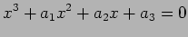 $\displaystyle x^3 + a_1 x^2 + a_2 x + a_3=0$