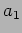$\displaystyle a_1$
