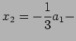 $\displaystyle x_2 = - {1 \over 3} a_1 -$