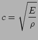 $\displaystyle c = \sqrt{ E \over \rho}$