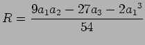 $\displaystyle R = { 9 a_1 a_2 - 27 a_3 - 2 {a_1}^3 \over 54}$