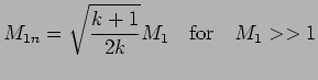 $\displaystyle {M_{1n}} = \sqrt{ k+1\over 2k } M_{1} \quad \hbox{for} \quad M_{1} » 1$