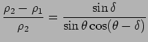 $\displaystyle {\rho_ 2 -\rho_1 \over \rho_2} = {\sin \delta \over \sin \theta \cos (\theta -\delta)}$