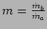 $ m = {\dot{m}_b \over \dot{m}_a}$