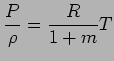 $\displaystyle {P \over \rho} = { R \over 1 + m} T$