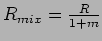 $ R_{mix} = { R \over 1 + m}$