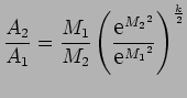 $\displaystyle {A_2 \over A_1} = { M_1 \over M_2} \left( \mbox{\large e}^{{M_2}^{2}} \over \mbox{\large e}^{{M_1}^{2}} \right)^{k \over 2}$
