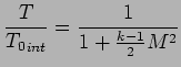 $\displaystyle {T \over{T_{0}}_{int}} = { 1 \over 1 + {k-1 \over 2} M^2}$