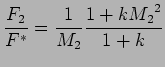 $\displaystyle {F_2 \over F^{*}} = {1 \over M_2} { 1 + k {M_2}^2 \over 1 + k }$