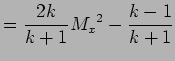 $\displaystyle = {2k \over k+1 } {M_x}^2 - {k -1 \over k+1}$
