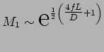 $\displaystyle M_1 \sim \hbox{\huge e}^{{1\over 2}\left(\mbox{$\frac{4fL}{D}$}+1\right)}$
