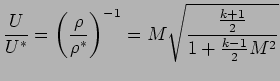 $\displaystyle { U \over U ^{*}} = \left( {\rho \over \rho^{*}} \right)^{-1} = M \sqrt{{k+1 \over 2} \over { 1 + {k - 1 \over 2} M^{2}} }$