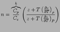 $\displaystyle n = \overbrace{C_p \over C_v}^{k} \left( z + T \left( \partial z ...
...ight)_{\rho} \over z + T \left( \partial z \over \partial T \right)_{P} \right)$