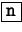 \fbox{\tt n}