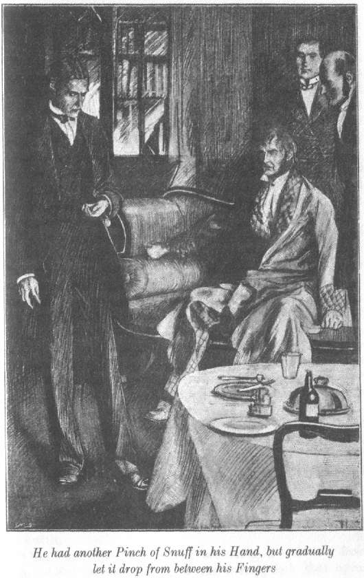 He had another Pinch of Snuff in his
Hand, but gradually let it drop from between his Fingers