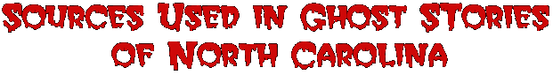 Sources Used for Ghost Stories of North Carolina
