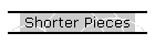 Shorter Pieces