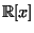$ \mathbb{R}[x]$
