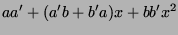 $\displaystyle aa'+(a'b+b'a)x+bb'x^2$