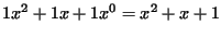 $\displaystyle 1x^2 + 1x + 1x^0 = x^2 + x + 1$
