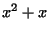 $ x^2 + x$
