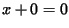 $ x+0=0$