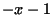 $\displaystyle -x-1$