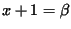 $ x+1 = \beta$