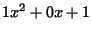 $ 1x^2+0x+1$