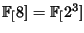 $ \FF[8]= \FF[2^3]$