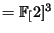$ =\FF[2]^3$