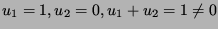 $ u_1=1,u_2=0,u_1+u_2=1\neq0$