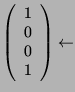 $ \left( \begin{array}{c} 1 \\ 0\\ 0\\
1 \end{array} \right) \leftarrow$