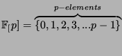 $ \FF[p] = \overbrace{\{0, 1, 2, 3, ... p-1\}}^{p-elements}$