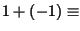 $ 1+(-1)\equiv$