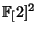 $ \FF[2]^2$