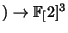 $ )\rightarrow \FF[2]^3$