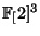 $ \FF[2]^3$