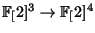 $ \FF[2]^3 \rightarrow \FF[2]^4$