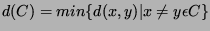 $\displaystyle d(C)=
min\{d(x,y)\vert x\neq y \epsilon C\}$