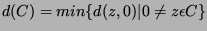 $\displaystyle d(C)=min \{d(z,0)\vert\neq z\epsilon C\}$