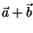$ \vec a +\vec b $