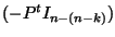 $\displaystyle (-P^t I_{n-(n-k)} )$