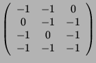 $\displaystyle \left( \begin{array}{ccc} -1&-1&0\\ 0&-1&-1\\ -1&0 &-1\\ -1&-1&-1 \end{array}\right)$