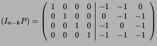 $\displaystyle (I_{n-k} P)= \left( \begin{array}{cccc\vert ccc}
1&0&0&0&-1&-1&0\\ 0&1&0&0&0&-1&-1\\ 0&0&1&0&-1&0 &-1\\
0&0&0&1&-1&-1&-1 \end{array}\right)$
